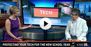 KARE-MIN (NBC) Protecting Your Tech For the New School Year